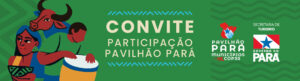Convite – Integração da SETUR no Pavilhão Pará – Municípios na COP30